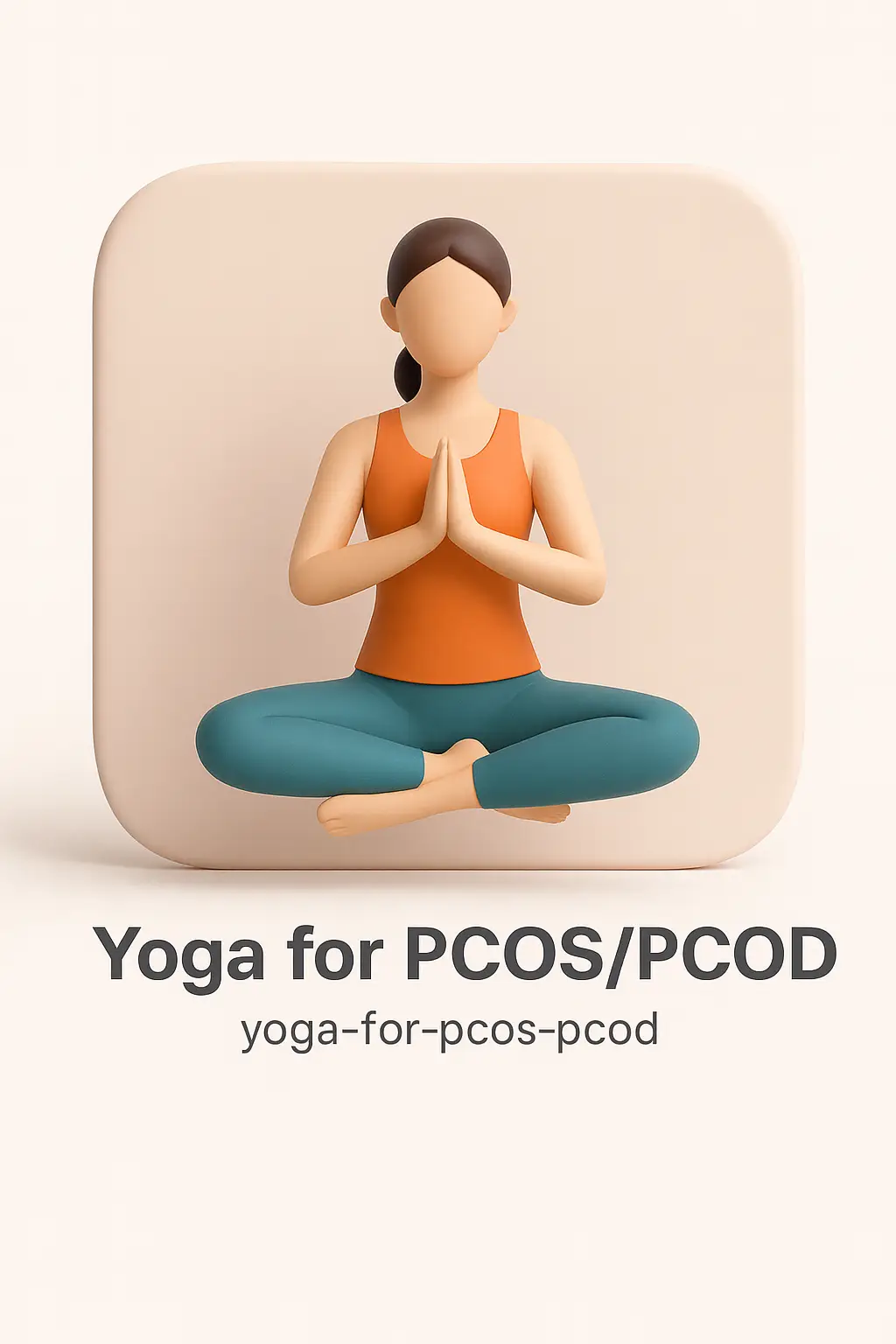 3D minimal illustration of a woman in yoga pose symbolizing PCOS relief and wellness