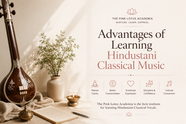 Advantages of learning Hindustani Classical Music at The Pink Lotus Academia with authentic Indian classical vocal training in New Delhi.